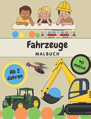 Malbuch |Fahrzeuge |Ab 2 Jahren: Bezauberndes für Kinder |Ideal als Geschenk für Mädchen und Jungen zur Kreativitätsförderung