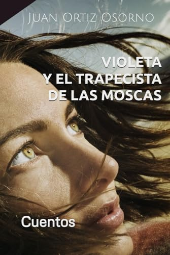 Violeta y el trapecista de las moscas: Cuentos