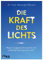 Die Kraft des Lichts: Warum wir gutes Licht brauchen und schlechtes Licht uns krank macht