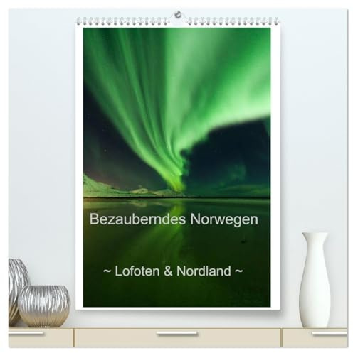 Bezauberndes Norwegen ~ Lofoten & Nordland ~ (hochwertiger Premium Wandkalender 2026 DIN A2 hoch), Kunstdruck in Hochglanz: Polarlichter und zauberhafte nordische Landschaften (CALVENDO Natur)