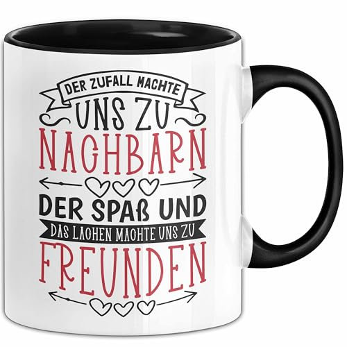 Nachbarn Tasse Geschenk Bester Nachbar Der Zufall Machte Und Zu Nachbarn Der Spa0 Und Das Lachen Machte Und Zu Freunden (Schwarz)