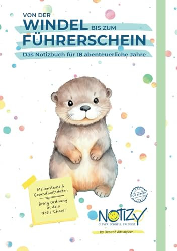 Von der Windel bis zum Führerschein: Das Notizbuch für 18 abenteuerliche Jahre