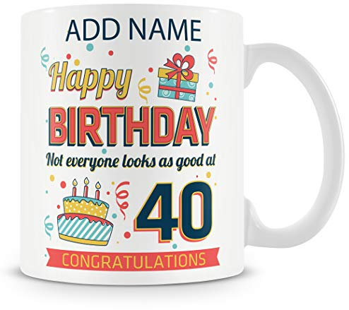 40th Birthday Gift - Personalised Mug - Add Name - Not Everyone Looks This Good at 40