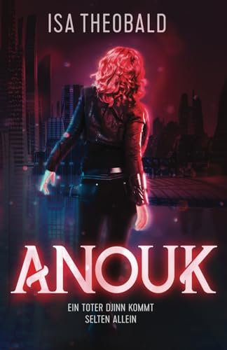 Anouk: Ein toter Djinn kommt selten allein