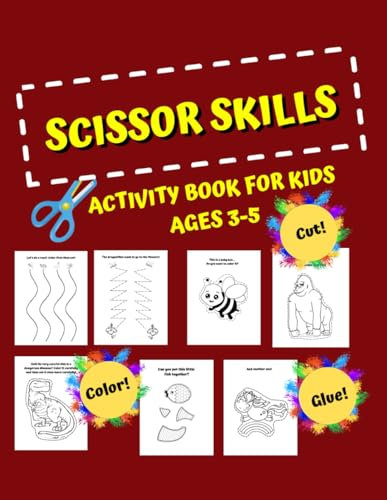 Scissor Skills Activity Book For Kids 3-5: A fun way for your child to do coloring, cutting, and gluing while learning the necessary skills for hand-eye coordination!