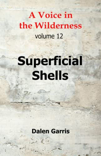A Voice in the Wilderness, vol. 12: Superficial Shells