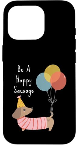 Be a Happy Sausage Womans Sausage Dog Owner Graphic Case for iPhone 16 Pro
