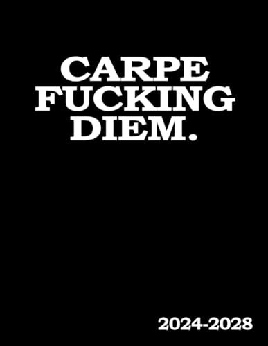 5 Year Planner 2024-2028 Monthly Carpe Fucking Diem: Funny Sweary Minimalist Simple Yearly Gag Gift For Men Women Coworker - With To Dos & Notes