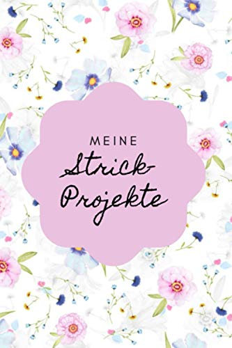 Meine Strickprojekte: Notizbuch, Tagebuch für 50 Projekte, zum selbst Ausfüllen, Einkleben und eigene Designs - Stricken - A5, 119 Seiten mit Inhaltsverzeichnis