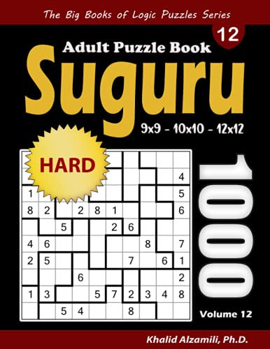 Suguru Adult Puzzle Book: 1000 Hard Number Blocks (9x9, 10x10, 12x12) Puzzles (The Big Books of Logic Puzzles Series)