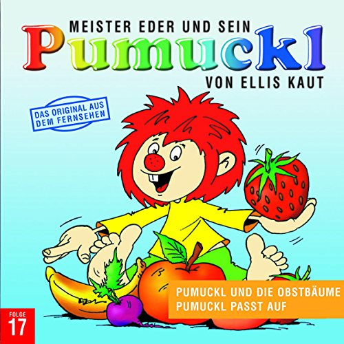 17: Pumuckl und die Obstbäume / Pumuckl passt auf