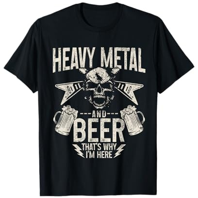 Heavy Metal et bière, C'est Pourquoi Je suis Ici Fan de Metalhead Metal T-Shirt