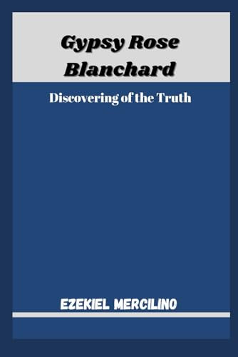 GYPSY ROSE BLANCHARD: Discovering the truth