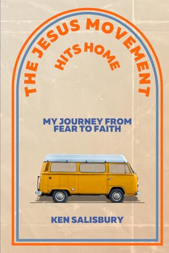 The Jesus Movement Hits Home: My Journey From Fear to Faith