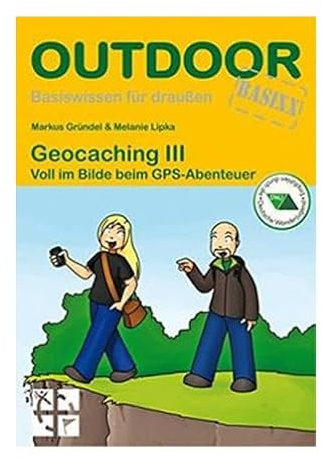 geo-versand Geocaching III Markus Gründel - Voll im Bilde beim GPS-Abenteuer Anfänger Buch