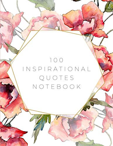 100 Inspirational Quotes Notebook: Floral journal diary diary with quotes on every page - Lined - 8.5 x 11