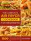 The Complete Air Fryer Cookbook for Beginners: 1500 Affordable, Quick & Easy Recipes with Tips & Tricks to Cook Your Favorite Daily Meals | 2022 Edition