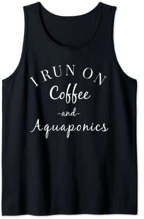 I Run On Coffee and Aquaponics Tank Top