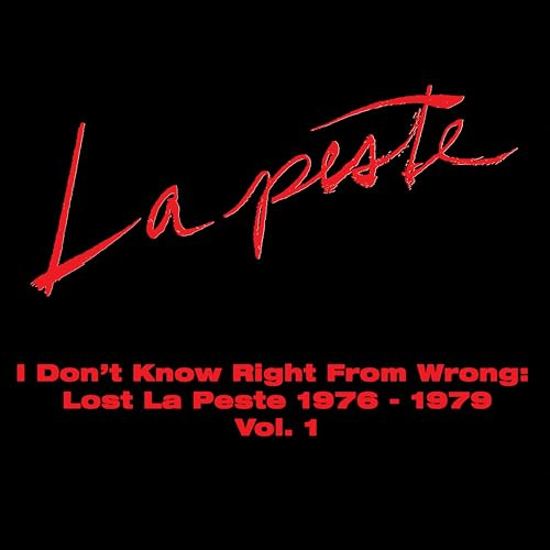 I Don'T Know Right from Wrong: Lost la Peste 1976-1979