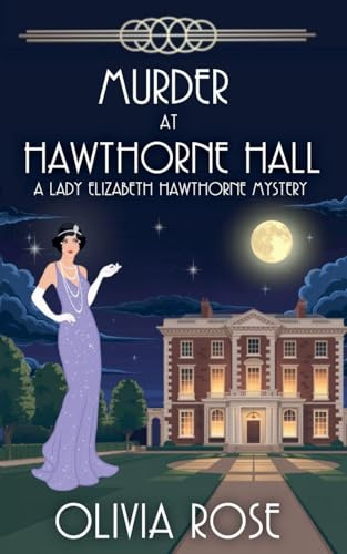 MURDER AT HAWTHORNE HALL (A Lady Elizabeth Hawthorne Mystery, Band 7)