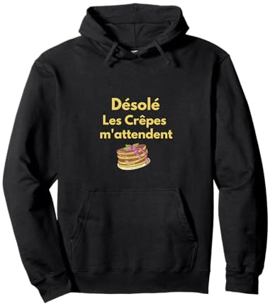 Désolé Les Crêpes m'attendent Sweat à Capuche