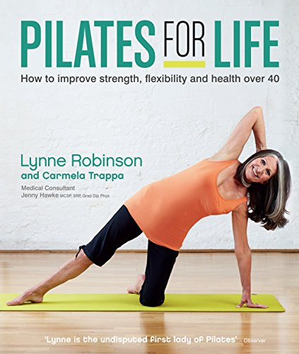 Pilates for Life: How to improve strength, flexibility and health over 40 (English Edition)