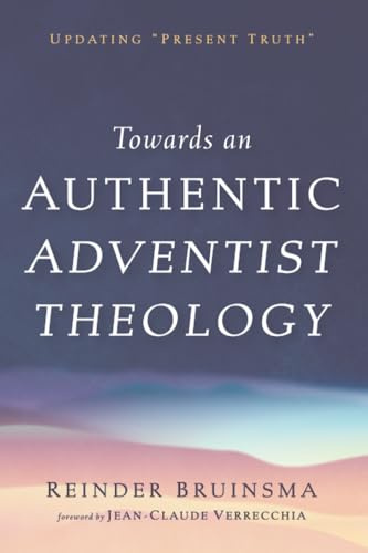 Towards an Authentic Adventist Theology: Updating Present Truth