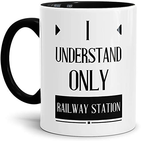 Tasse mit SpruchI Understand Only Railway-Station - Denglish/Denglisch/Geschenk-Idee/Lustig/Witzig/Spaß/Fun/Lehrer/Innen & Henkel Schwarz
