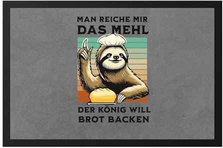 Hey!Print Man Reiche Mir Das Mehl Der König Will Brot Backen Fußmatte Geschenk Lustiges Faultier Backen Motiv