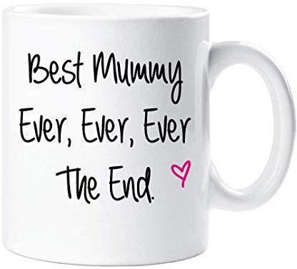 Best Mummy Ever Gift Mug – 11oz Coffee Cup with 'Best Mummy Ever, Ever, Ever, Then End' – Ideal for Mum, Mummy, Mother's Day, Birthday & Appreciation