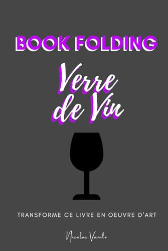 Book folding Verre de vin: Transforme ce livre en oeuvre d'art (BLACK COVER EDITION)