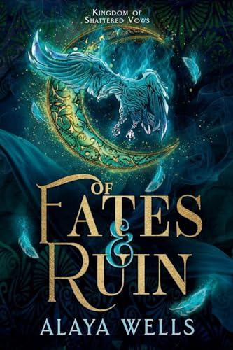 Of Fates and Ruin (Kingdom of Shattered Vows, Band 1)