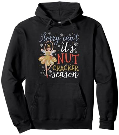 Retro Sorry Can't Nutcracker Season Sugar Fairy Ballet Xmas Pullover Hoodie