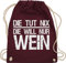 Turnbeutel Rucksack - Frauen Geschenk Damen - Die tut nix die will nur Wein I Weinliebhaber Weintrinker - Unisize - Bordeauxrot - gymsack malle sportrucksack geschenke+für+weinliebhaber turnsack
