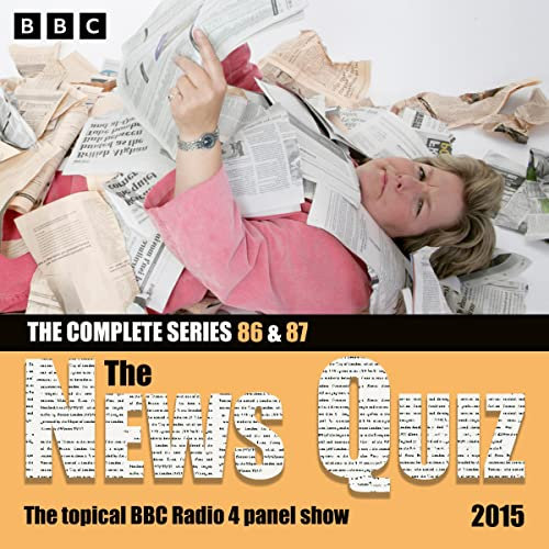 The News Quiz 2015: Sandi Toksvig's Final Shows: Series 86 and 87 of the Topical BBC Radio 4 Comedy Panel Show
