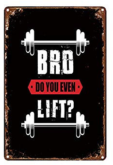 Lsjuee Bro do You Even Lift Gym for Bar Cafe Garage Blechschild Poster Retro Wanddekoration Haustier Poster Garage Bar Cafe Bauernhaus Land Garten Dekoration 30,5 x 20,3 cm