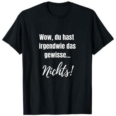 Lustiges tshirt Motiv, witziger shirt Spruch das gewisse Nix T-Shirt