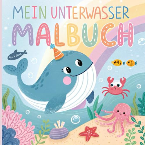 Mein erstes Malbuch: Unterwasserwelt – Lustige Meerestiere für Kleinkinder ab 1 Jahr: Meeresspaß für die Kleinsten: Mein erstes Malbuch