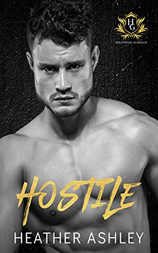 Hostile: A Dark Bodyguard Romance (Hollywood Guardians Book 3)