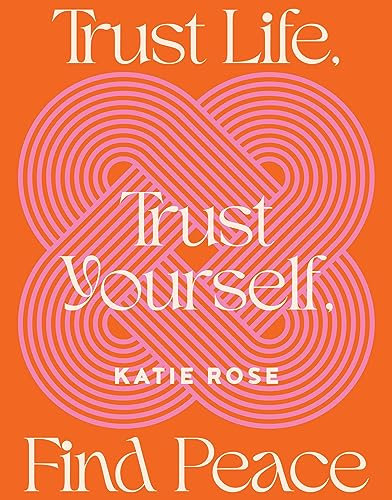 Trust Life, Trust Yourself, Find Peace (English Edition)