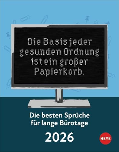 Die besten Sprüche für Bürotage - Tagesabreißkalender 2026 - Die besten Sprüche für lange Bürotage - Heye-Verlag - 11 cm x 14 cm