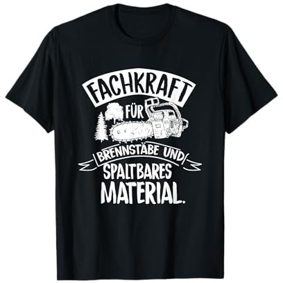 Fachkraft für Brennstäbe spaltbares Material Brennholz Forst T-Shirt