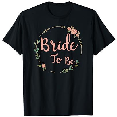 Bride to be JGA Braut Junggesellinnenabschied Blume Braut T-Shirt