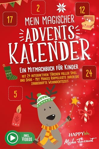 Mein magischer Adventskalender - Ein Mitmachbuch für Kinder: Mit 24 interaktiven Türchen voller Spiel und Spaß - Mit Maikes Rappelkiste durch die zauberhafte Weihnachtszeit - Inkl. Videos