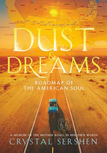 Dust & Dreams: Roadmap of the American Soul: (A Memoir of the Mother Road, in Her Own Words)