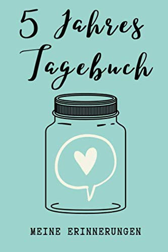 5 JAHRES TAGEBUCH MEINE ERINNERUNGEN: A5 TAGEBUCH FÜR 5 JAHRE | Einen Satz am Tag | 5 Jahresbuch | Jahr Erinnerungsbuch | Jeden Tag | Achtsamkeit Geschenkidee | Persönlichkeitsentwicklung
