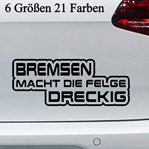 Bremsen macht die Felge dreckig Aufkleber 6 Größen Spruch lustig Sticker JDM Fun in 6 Größen und 21 Farben