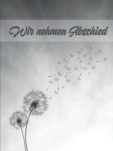 Kondolenzbuch Beerdigung- Wir nehmen Abschied- Gedenkbuch zum Ausfüllen, zur Trauerfeier, für Beileidsbekundungen und Abschiedsworte - A4 gebundenes Hardcover