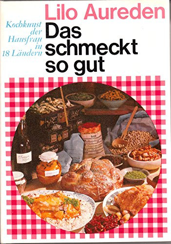 Das schmeckt so gut ; Kochkunst der Hausfrau in 18 Ländern