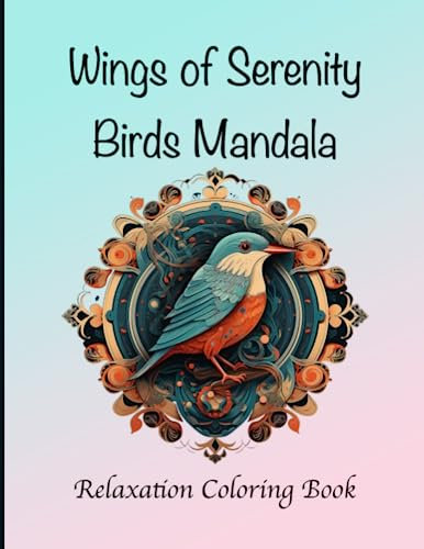 Wings of Serenity Birds Mandala Relaxation Coloring Book